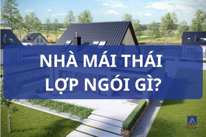 Nhà mái thái lợp ngói gì? - Loại nào, màu gì đẹp?
