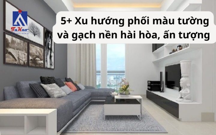 5+  The trend of harmonious and impressive wall and floor color combinations 